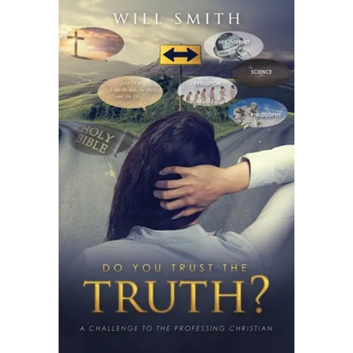 Do You Trust the Truth?: A challenge to the professing Christian