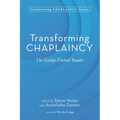 Transforming Chaplaincy: The George Fitchett Reader