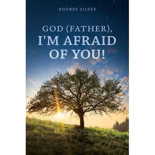 God (Father), I'm Afraid of You!