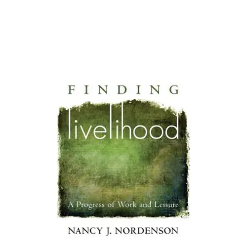Finding Livelihood: A Progress of Work and Leisure