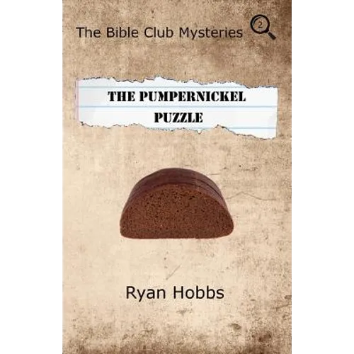 The Bible Club Mysteries Book Two: The Pumpernickel Puzzle