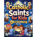 Inspiring Catholic Saints for Kids: Build Strong Faith, Courage, Good Character and Teach Daily Prayer Habits with 30 Nightmare-Free Short Stories