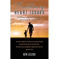 Trusting Heart Issues: Resolving Trusting Issues is Key to Enjoying the Good Life!