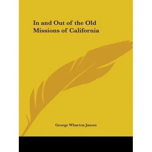 In and Out of the Old Missions of California