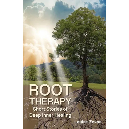 Root Therapy: Short Stories of Deep Inner Healing
