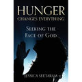 Hunger Changes Everything: Seeking the Face of God
