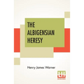 The Albigensian Heresy