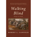 Walking Blind, Revised and Expanded Edition: Essays on Faith
