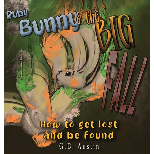 Ruby Bunny and The Big Fall: How to Get Lost and Be Found