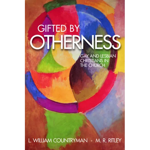 Gifted by Otherness: Gay and Lesbian Christians in the Church