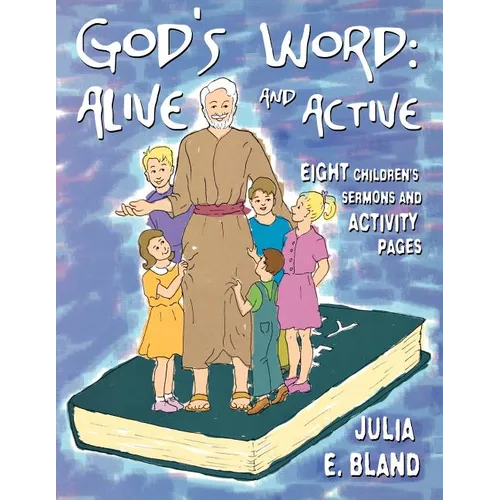 God's Word: Alive and Active: Eight Children's Sermons and Activity Page