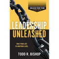 Leadership Unleashed Study Guide: Unleash Your Team