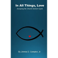 In all Things, Love: Escaping the Church Schism Cycle
