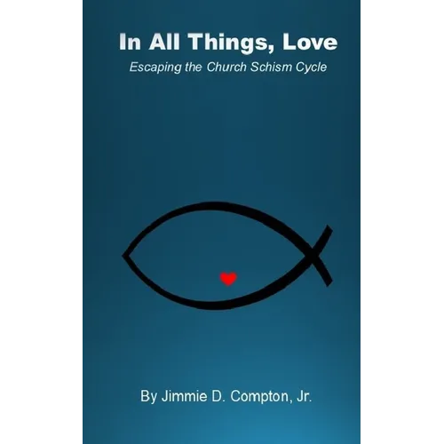 In all Things, Love: Escaping the Church Schism Cycle