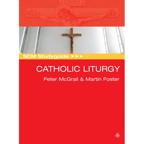 SCM Studyguide: Catholic Liturgy