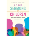 J. C. Ryle Sermons to Children: Seven Biblical Lessons for Children