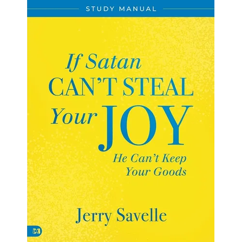 If Satan Can't Steal Your Joy... Study Manual: He Can't Keep Your Goods