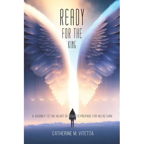 Ready for the King: A Journey to the Heart of Jesus to Prepare for His Return