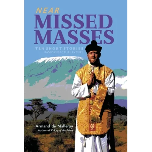 Near Missed Masses: Ten Short Stories Based on Actual Events