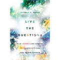 Live the Questions: How Searching Shapes Our Convictions and Commitments