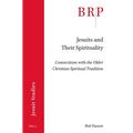 Jesuits and Their Spirituality: Connections with the Older Christian Spiritual Tradition