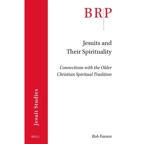Jesuits and Their Spirituality: Connections with the Older Christian Spiritual Tradition