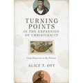 Turning Points in the Expansion of Christianity