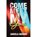 Come, Meet My God
