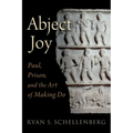 Abject Joy: Paul, Prison, and the Art of Making Do