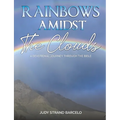 Rainbows Amidst the Clouds: A Devotional Journey through the Bible