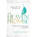 The Heaven Promise: Engaging the Bible's Truth About Life to Come