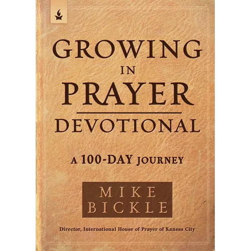 Growing in Prayer Devotional: A 100-Day Journey
