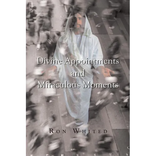 Divine Appointments and Miraculous Moments