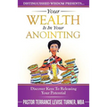 Your Wealth Is In Your Anointing: Discover Keys To Releasing Your Potential