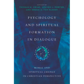 Psychology and Spiritual Formation in Dialogue: Moral and Spiritual Change in Christian Perspective