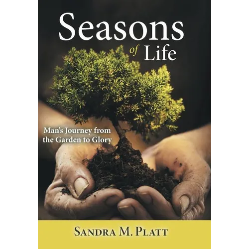 Seasons of Life: Man's Journey from the Garden to Glory