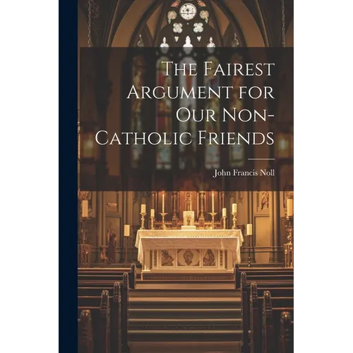 The Fairest Argument for Our Non-Catholic Friends