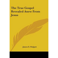 The True Gospel Revealed Anew from Jesus