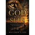 The God Who Sees: Recovering Our Sight in a World That Has Stopped Looking