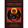 Overdue Heresies: And the Search for Truth