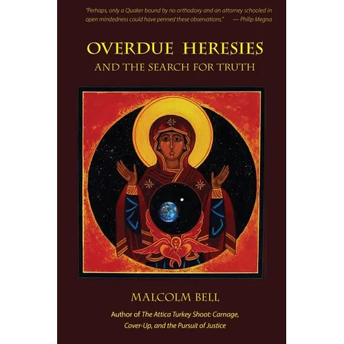 Overdue Heresies: And the Search for Truth