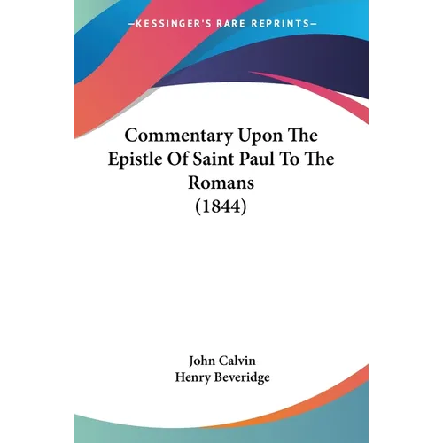 Commentary Upon The Epistle Of Saint Paul To The Romans (1844)