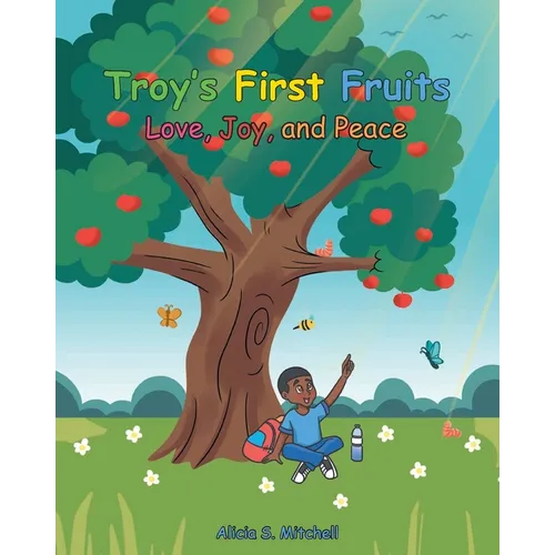 Troy's First Fruits: Love, Joy, and Peace