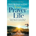 Troubleshooting Your Prayer Life: Connecting with God through the Delays, Detours, and Dead Ends