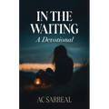 In The Waiting: A Devotional