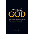 Will of God: Every Passage On The Will of God Discovered and Explained.