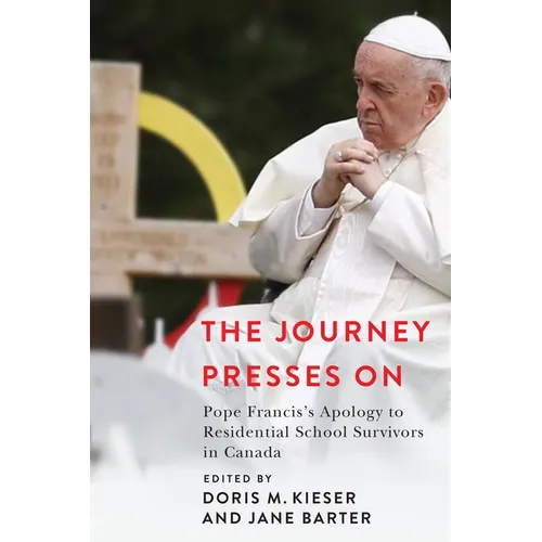 The Journey Presses on: Pope Francis's Apology to Residential School Survivors in Canada