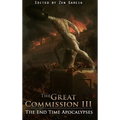 Great Commission III: The End Time Apocalypses