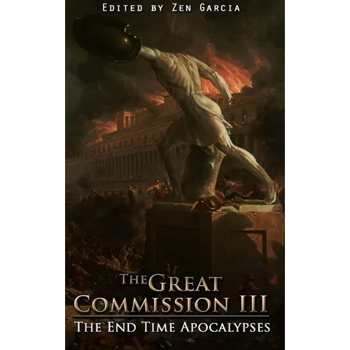 Great Commission III: The End Time Apocalypses