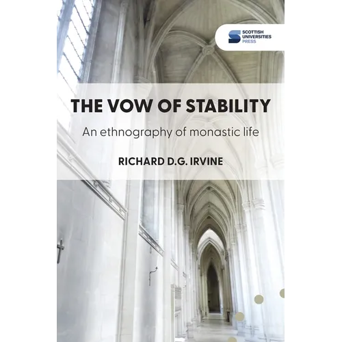 The vow of stability: An ethnography of monastic life